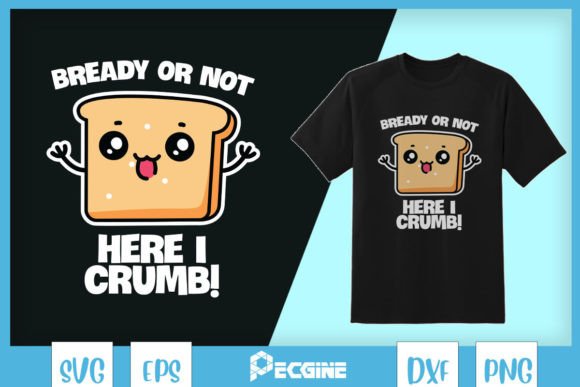 Bready or Not Bread Pun SVG: Graphics for Crafts-Driven Branding