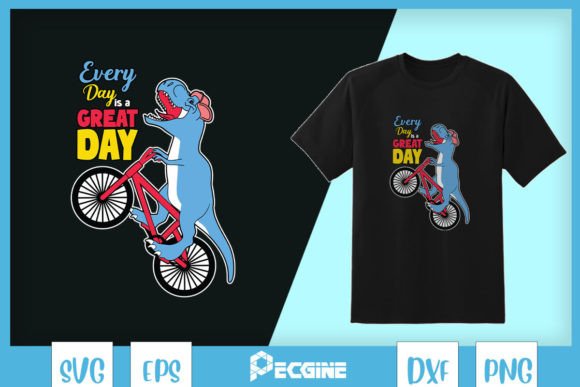 Every Day is a Great Day T-Rex SVG: Graphics for Crafts & Joyful Branding