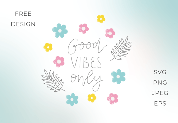 Good Vibes Only Graphics & Crafts Sublimation Design
